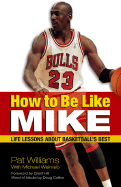 How to Be Like Mike: Life Lessons about Basketball's Best