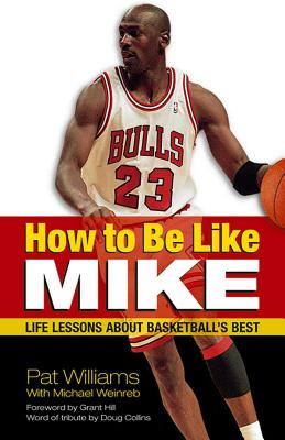 How to Be Like Mike: Life Lessons about Basketball's Best - Williams, Pat