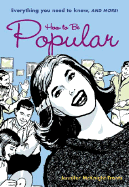 How to Be Popular: Everything You Need to Know, and More!