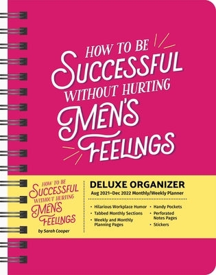 How to Be Successful Without Hurting Men's Feelings 17-Month 2021-2022 Monthly/Weekly Planner Calendar - Cooper, Sarah