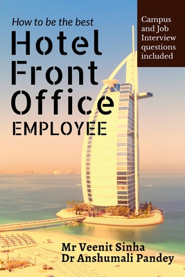 How to be The Best Hotel Front Office Employee - Pandey, Anshumali, Dr.