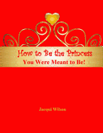 How to Be the Princess You Were Meant to Be! (Red)