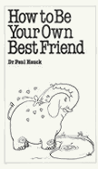 How to Be Your Own Best Friend - Hauck, Paul A