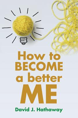 How to Become a Better Me - Hathaway, David J