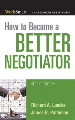 How to Become a Better Negotiator - Luecke, Richard A, and Patterson, James G, and Bond, Jim (Read by)