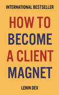 How To Become A Client Magnet