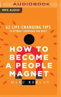 How to Become a People Magnet - Reklau, Marc, and Lala (Read by)