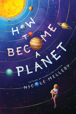 How to Become a Planet - Melleby, Nicole
