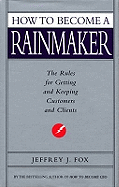 How to Become a Rainmaker - Fox, Jeffery J