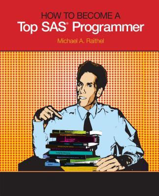 How to Become a Top SAS Programmer - Raithel, Michael a