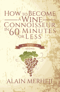 How to Become a Wine Connoisseur in 60 Minutes or Less