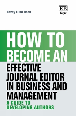 How to Become an Effective Journal Editor in Business and Management: A Guide to Developing Authors - Lund Dean, Kathy