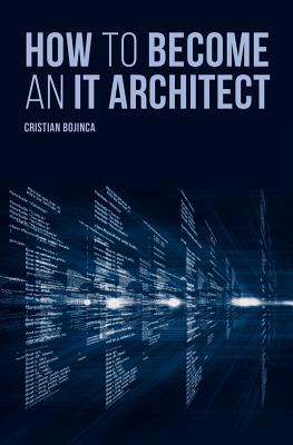How to Become an It Architect - Bojinca, Cristian