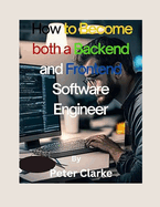 How to Become both a Backend and Frontend Software Engineer