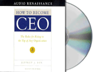 How to Become CEO: The Rules for Rising to the Top of Any Organization