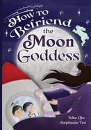 How to Befriend the Moon Goddess