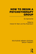 How to Begin a Psychotherapy Group: Six Approaches