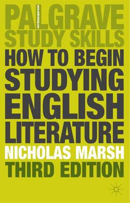 How to Begin Studying English Literature - Marsh, Nicholas, and Peck, John (Editor), and Coyle, Martin (Editor)