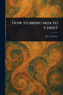 How to Bring Men to Christ