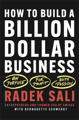 How to Build a Billion-Dollar Business: On Purpose. For Profit. With Passion. - Sali, Radek, and Schwerdt, Bernadette