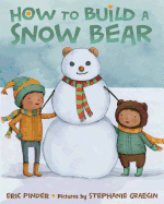 How to Build a Snow Bear: A Picture Book