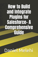 How to Build and Integrate Plugins for Salesforce- A Comprehensive Guide