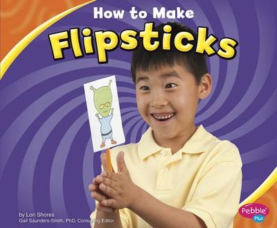 How to Build Flipsticks - Shores, Lori