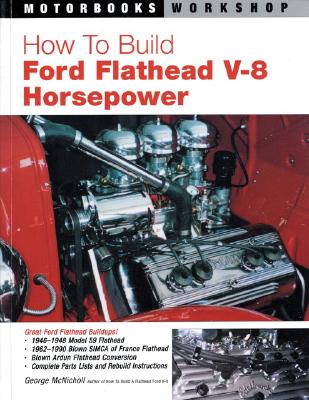 How to Build Ford Flathead V-8 Horsepower - McNicholl, George