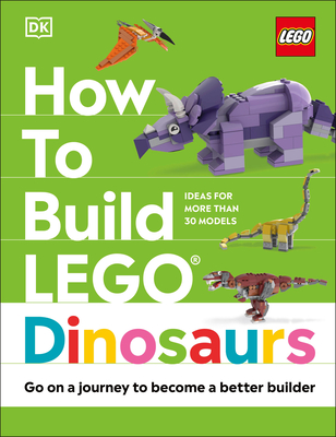 How to Build Lego Dinosaurs - Farrell, Jessica, and Dolan, Hannah, and Dias, Nathan