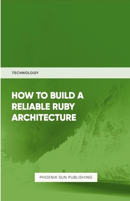 How To Build Reliable Ruby Architecture - Publishing, Ps