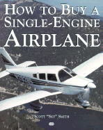 How to Buy a Single-Engine Airplane - Smith, Scott