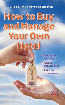 How to Buy and Manage Your Own Hotel - Quest, Miles, and Nannestad, Peter