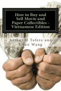 How to Buy and Sell Movie and Paper Collectibles - Vietnamese Edition: Bonus! Free Movie Collectibles Catalogue with Every Purchase!