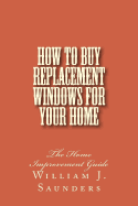 How to Buy Replacement Windows for Your Home: The Home Improvement Guide