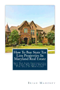 How to Buy State Tax Lien Properties in Maryland Real Estate: Get Tax Lien Certificates, Tax Lien and Deed Homes for Sale in Maryland