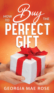 How To Buy The Perfect Gift