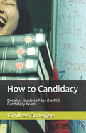 How to Candidacy: Detailed Guide to Pass the PhD Candidacy Exam