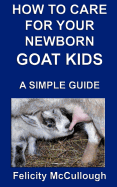 How to Care for Your Newborn Goat Kids a Simple Guide: Goat Knowledge