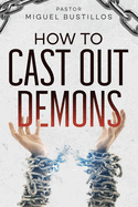 How to Cast Out Demons