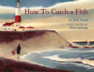 How to Catch a Fish - Frank, John