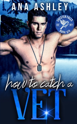 How to Catch a Vet: an opposites attract MM Romance - Ashley, Ana