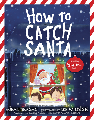 How to Catch Santa: A Christmas Book for Kids and Toddlers - Reagan, Jean, and Wildish, Lee