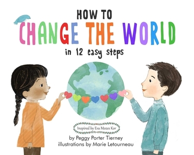 How to Change the World in 12 Easy Steps - Tierney, Peggy Porter