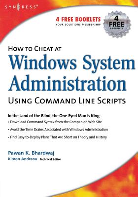 How to Cheat at Windows System Administration Using Command Line Scripts - Bhardwaj, Pawan K