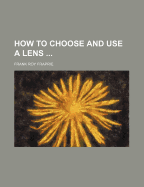 How to Choose and Use a Lens