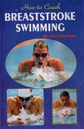 How to Coach Breaststroke Swimming - Srivastava, A. K., Dr.