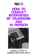 How to Conduct Interviews by Telephone and in Person - Frey, James H, Dr., and Oishi, Sabine Mertens