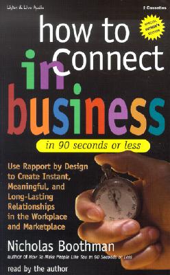 How to Connect in Business in 90 Seconds or Less - Boothman, Nicholas (Read by)