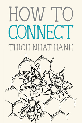 How to Connect - Nhat Hanh, Thich