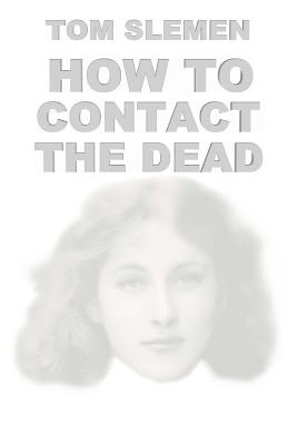 How to Contact the Dead - Slemen, Tom